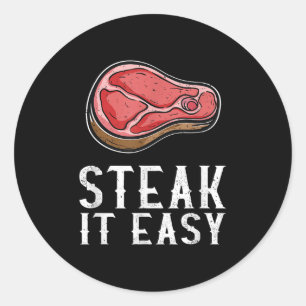 Steak It Easy Funny Bbq Barbecue Meat Smoker Pitma Classic Round Sticker