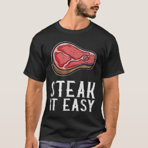 Steak It Easy Funny Bbq Barbecue Meat Smoker Pitma T-Shirt