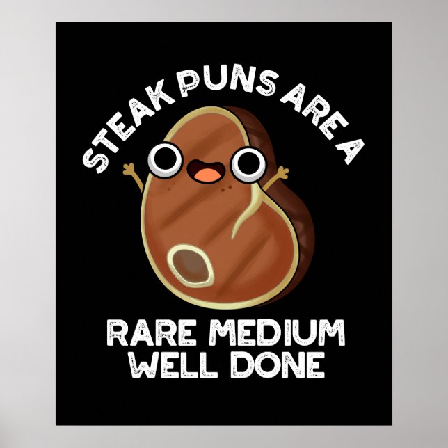 Steak Puns Are A Rare Medium Well Done Dark BG Poster (Front)