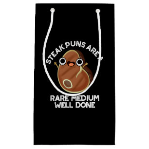 Steak Puns Are A Rare Medium Well Done Dark BG Small Gift Bag