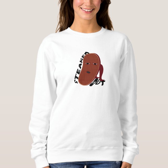 Steaked Out Sweatshirt (Front)