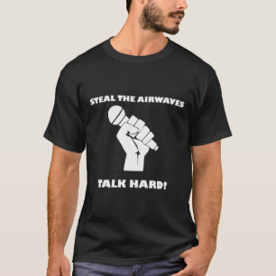 Steal Airwaves Pump Up Volume Pirate Radio Talk Ha T-Shirt
