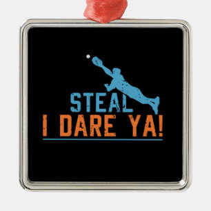 Steal I Dare Ya -Baseball Softball Shirt Metal Orn Tree Decoration