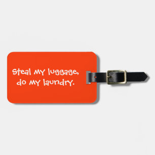 Steal my luggage, do my laundry luggage tag