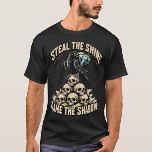 Steal the Shine Blame the Shadow Raven T-Shirt