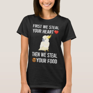 Steal Your Heart Cockatoo 15 T-Shirt