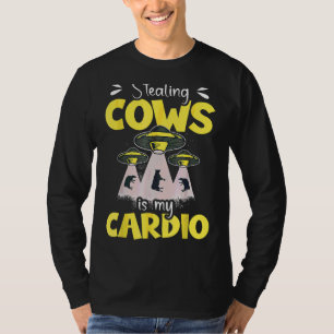 Stealing Cows Is My Cardio Alien Space Ufo Abducti T-Shirt