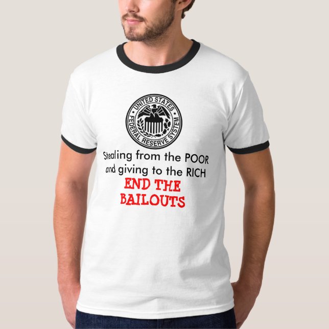 Stealing from POOR giving to RICH BAILOUTS T-Shirt (Front)