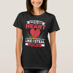 Stealing Heart Like I Steal Pucks Hockey Player_1 T-Shirt