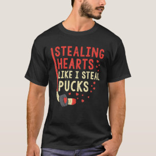 Stealing Heart Like I Steal Pucks Hockey T-Shirt