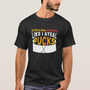 Stealing Heart Like I Steal Pucks Quote Ice Hocke T-Shirt