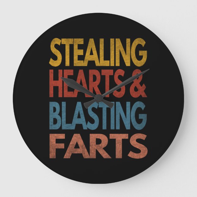 STEALING HEARTS AND BLASTING FARTS LARGE CLOCK (Front)