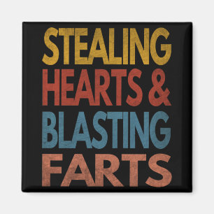 STEALING HEARTS AND BLASTING FARTS MAGNET
