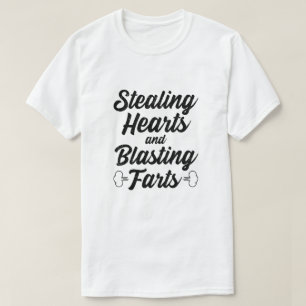 Stealing Hearts And Blasting Farts T-Shirt