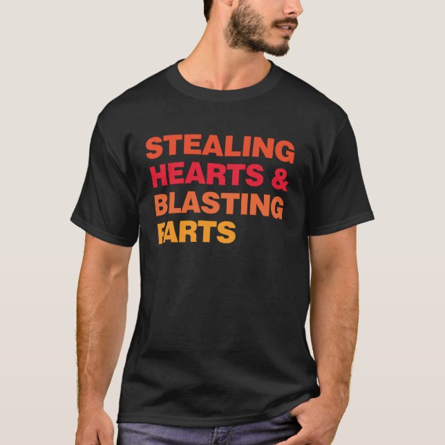 Stealing Hearts And Blasting Farts T-Shirt (Front)