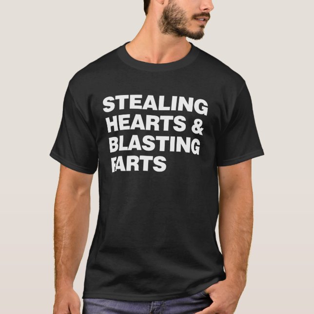 Stealing Hearts And Blasting Farts T-Shirt (Front)