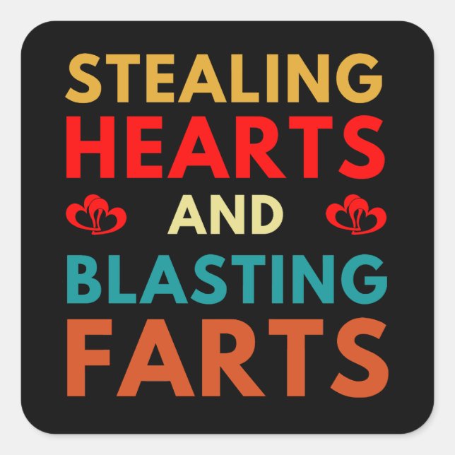 Stealing Hearts And Blasting Farts Valentines Day Square Sticker (Front)