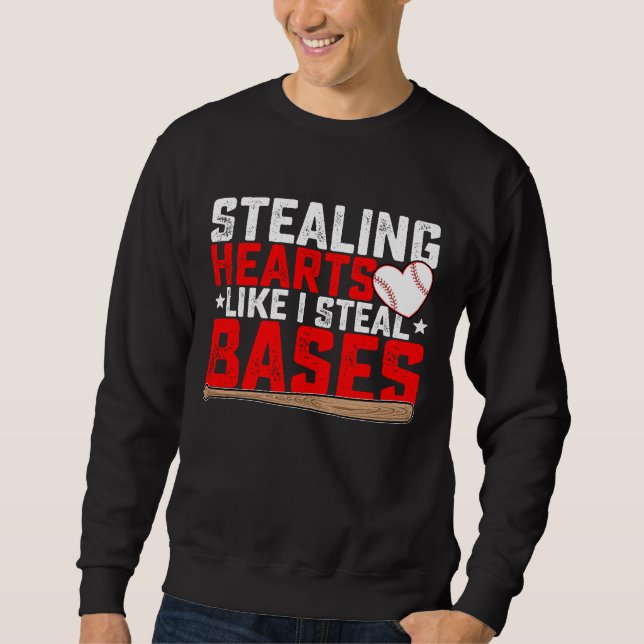 Stealing Hearts Like I Steal Bases Baseball Sweatshirt (Front)