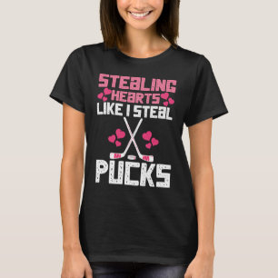 Stealing Hearts Like I Steal Pucks Funny Hockey 3 T-Shirt