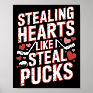 Stealing Hearts Like I Steal Pucks Hockey Valentin Poster