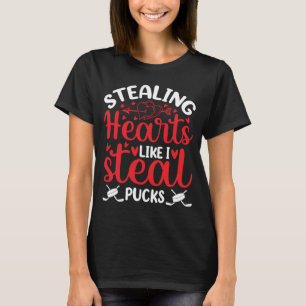 Stealing Hearts Like I Steal Pucks Valentine's Day T-Shirt