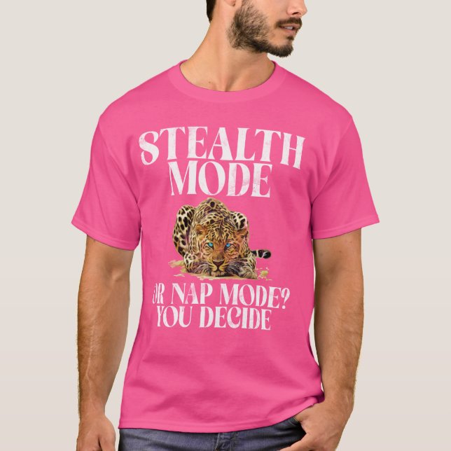 Stealth Mode or Nap Mode You Decide Leopard T-Shirt (Front)