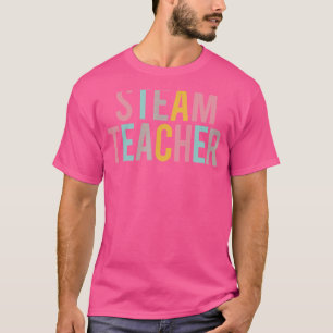 STEAM Teacher Colourful Women Appreciation Day Bac T-Shirt