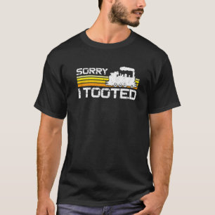 Steam Train Driver Trainspotting Locomotive Sorry  T-Shirt