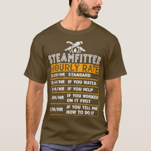 Steamfitter Hourly Rates Funny Pipefitter Labour T-Shirt