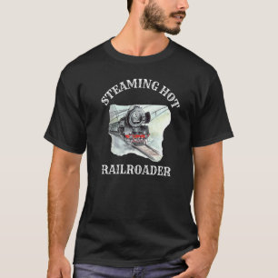 Steaming Hot Railroader Railway Worker T-Shirt