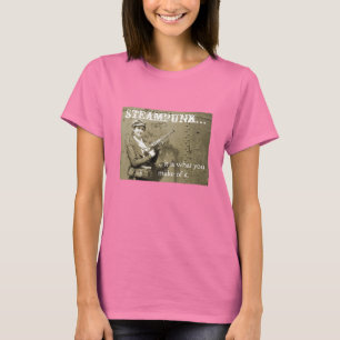 steampunk..., ...it is what you make of it. T-Shirt