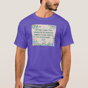 Steel Magnolias Quote Ability to Accessorize Anima T-Shirt