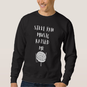 Steel Pan Music Raised Me Trinidad and Tobago Flag Sweatshirt