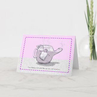 Steeping “I was steeping in hot water” Thank Card