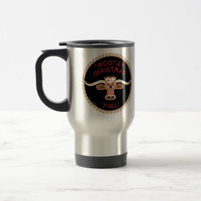 STEER WISHING YOU A "MOO"~EY CHRISTMAS Y'ALL! TRAVEL MUG (Left)