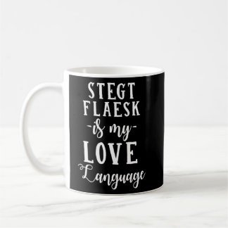 Stegt Flaesk Is My Love Language Foodie Danish Foo Coffee Mug