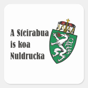 Steirabua is koa Nudldrucka Steiermark Österreich Square Sticker