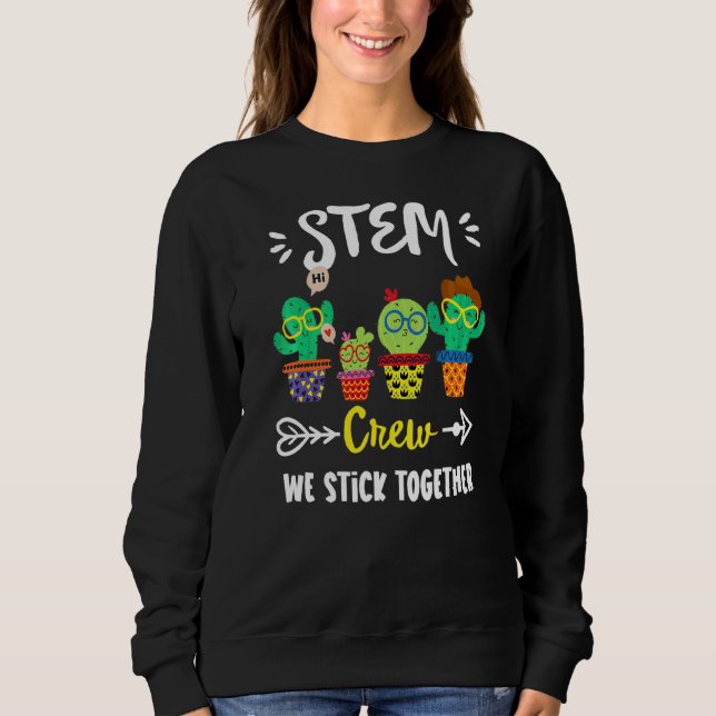 Stem Crew  School Cactus Team Stem Teacher Squad Sweatshirt (Front)