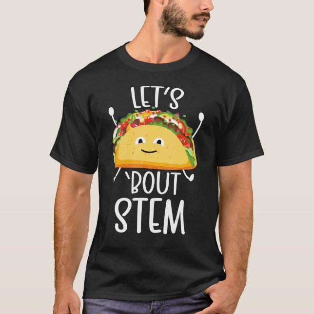 STEM Teacher Taco Science Technology Engineering M T-Shirt (Front)