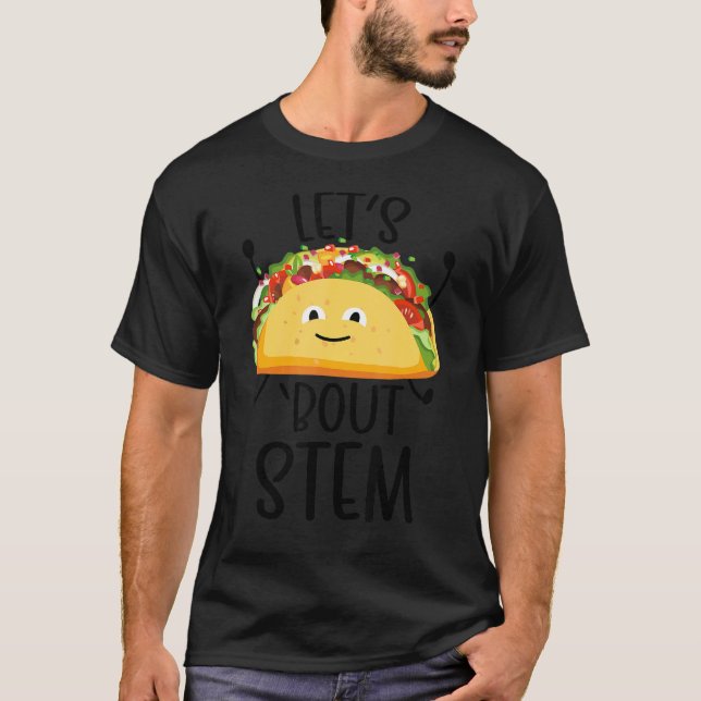 STEM Teacher Taco Science Technology Engineering M T-Shirt (Front)