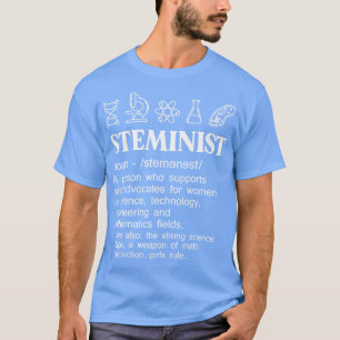 Steminist Definition Feminist Feminism Science Ste T-Shirt