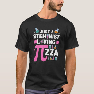 Steminist Loving Pizza  Science Technology Math St T-Shirt