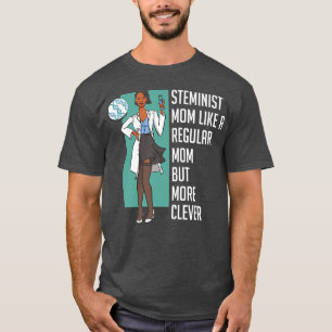 Steminist Mum Equality Clever Female Nerd Science  T-Shirt