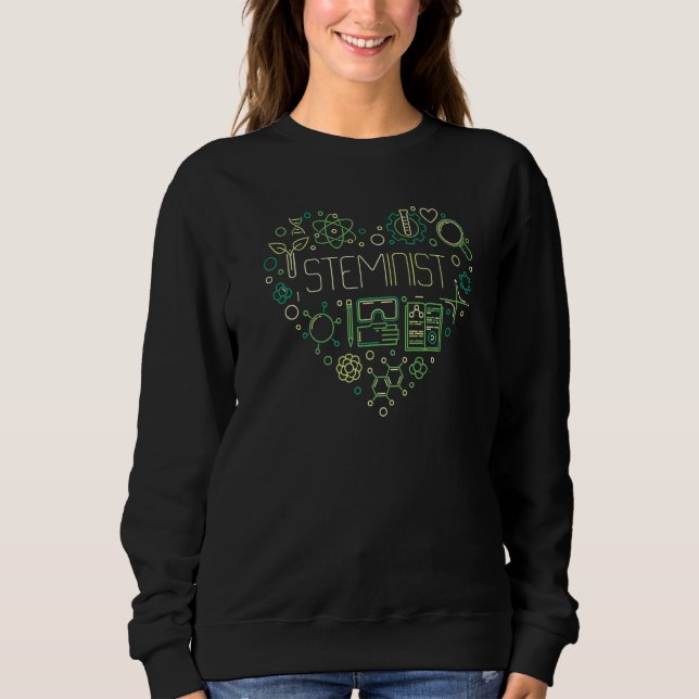Steminist Science Technology And Math Stem Scienti Sweatshirt (Front)