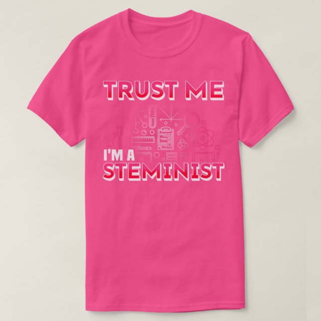 Steminist Trust Me Im A Steminist T-Shirt (Design Front)