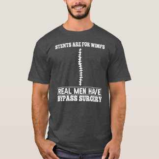 Stents Are For Wimps Real Men Have Bypass Open T-Shirt