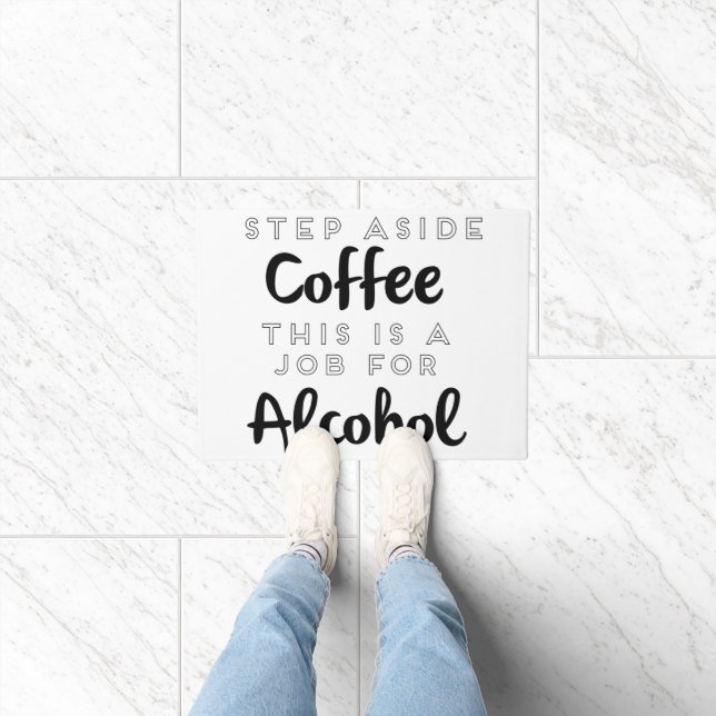 Step Aside Coffee This Is A Job For Alcohol Doormat (Indoor)