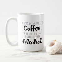 Step Aside Coffee This Is A Job For Alcohol