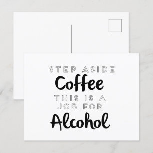 Step Aside Coffee This Is A Job For Alcohol Postcard