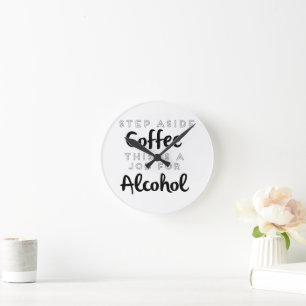 Step Aside Coffee This Is A Job For Alcohol Round Clock